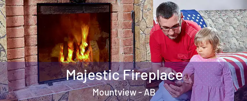 Majestic Fireplace Mountview - AB
