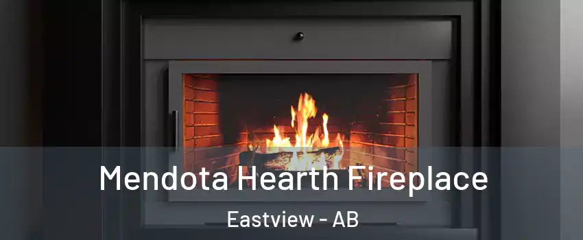 Mendota Hearth Fireplace Eastview - AB