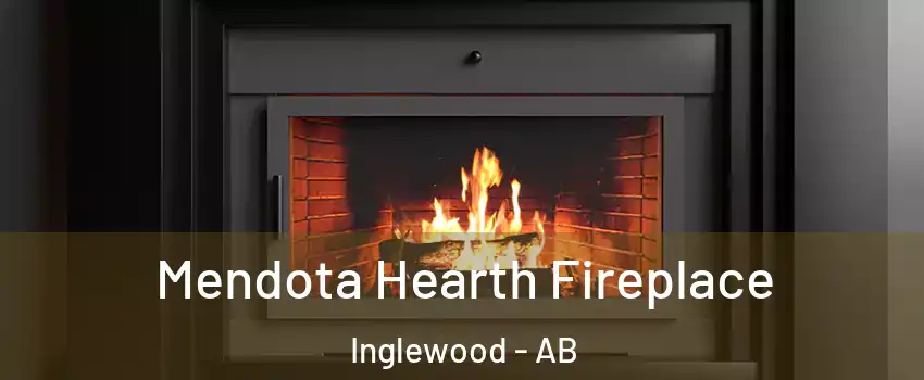 Mendota Hearth Fireplace Inglewood - AB