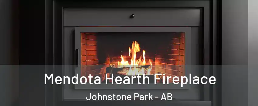 Mendota Hearth Fireplace Johnstone Park - AB