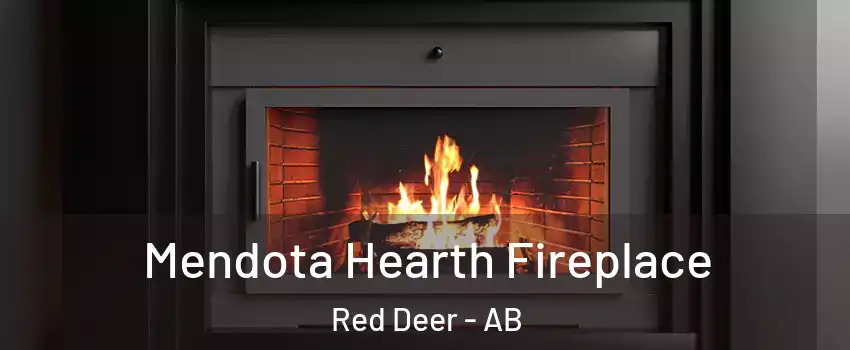  Mendota Hearth Fireplace Red Deer - AB