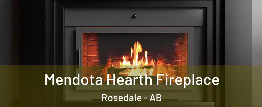 Mendota Hearth Fireplace Rosedale - AB