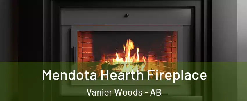 Mendota Hearth Fireplace Vanier Woods - AB