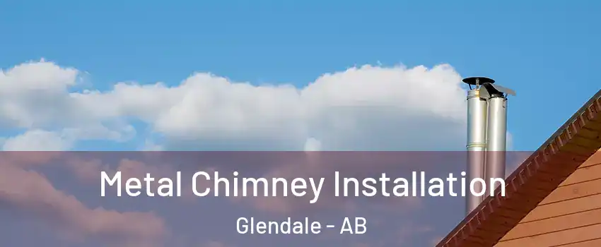  Metal Chimney Installation Glendale - AB