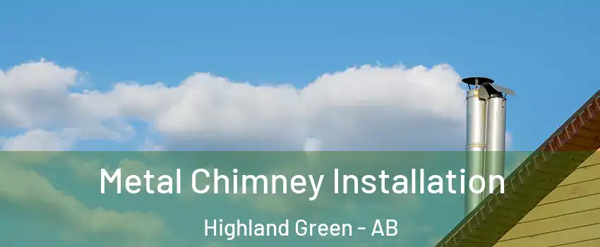 Metal Chimney Installation Highland Green - AB