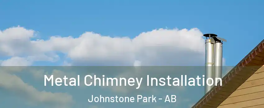 Metal Chimney Installation Johnstone Park - AB