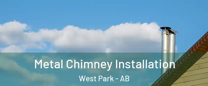  Metal Chimney Installation West Park - AB