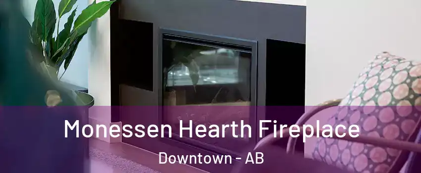 Monessen Hearth Fireplace Downtown - AB