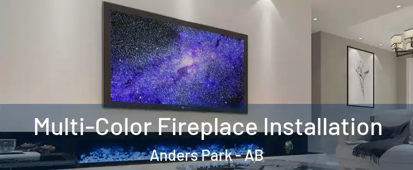  Multi-Color Fireplace Installation Anders Park - AB