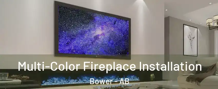  Multi-Color Fireplace Installation Bower - AB