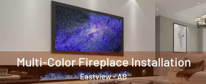  Multi-Color Fireplace Installation Eastview - AB