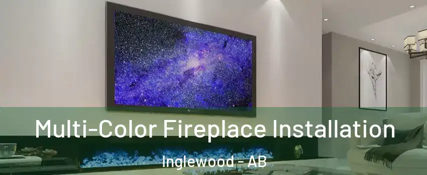 Multi-Color Fireplace Installation Inglewood - AB