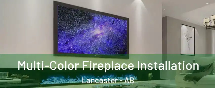 Multi-Color Fireplace Installation Lancaster - AB