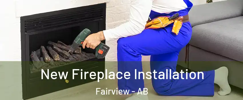 New Fireplace Installation Fairview - AB