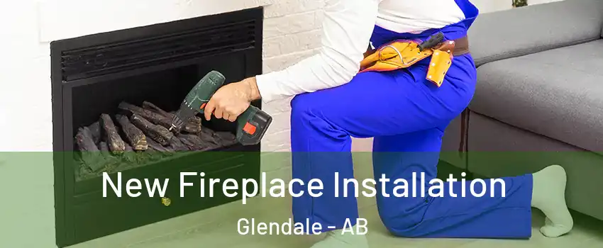 New Fireplace Installation Glendale - AB