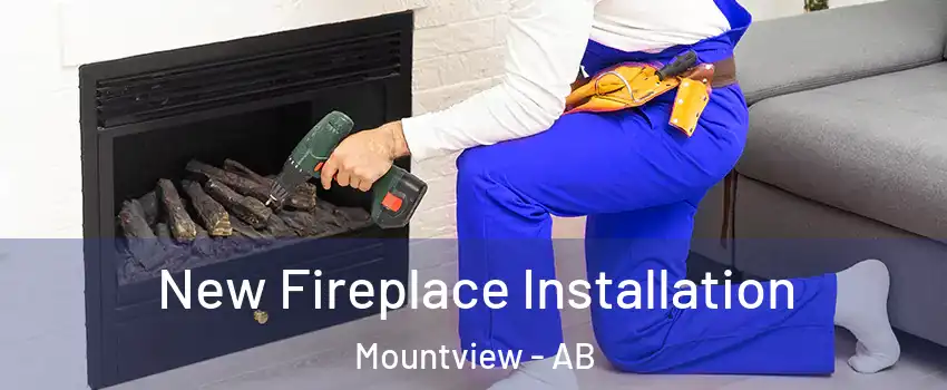 New Fireplace Installation Mountview - AB