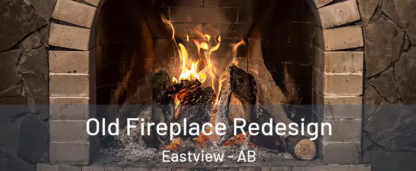 Old Fireplace Redesign Eastview - AB