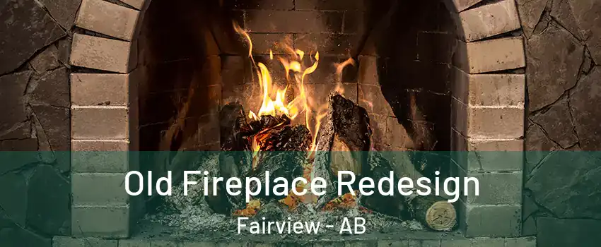 Old Fireplace Redesign Fairview - AB
