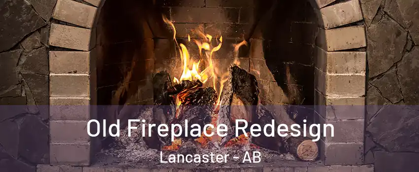 Old Fireplace Redesign Lancaster - AB