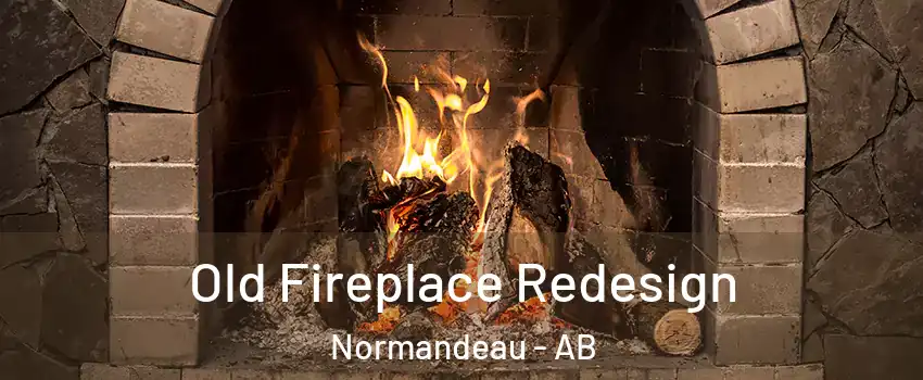 Old Fireplace Redesign Normandeau - AB