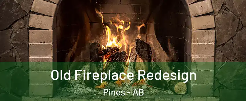 Old Fireplace Redesign Pines - AB