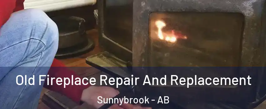  Old Fireplace Repair And Replacement Sunnybrook - AB