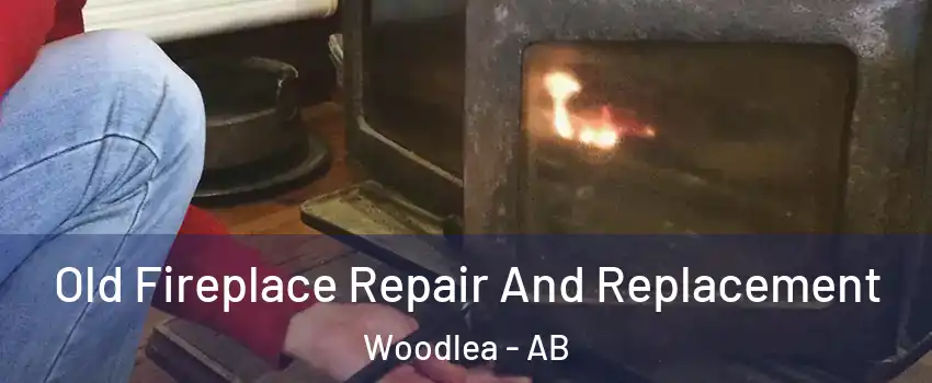 Old Fireplace Repair And Replacement Woodlea - AB
