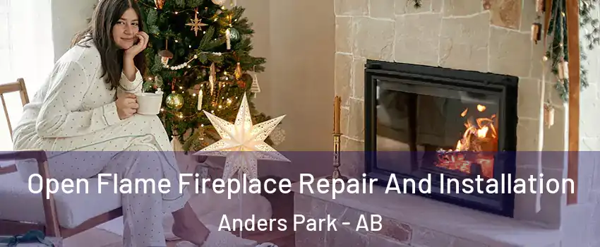 Open Flame Fireplace Repair And Installation Anders Park - AB