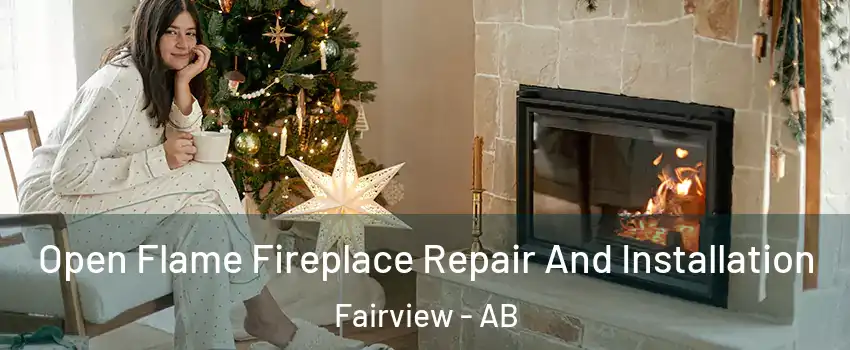 Open Flame Fireplace Repair And Installation Fairview - AB