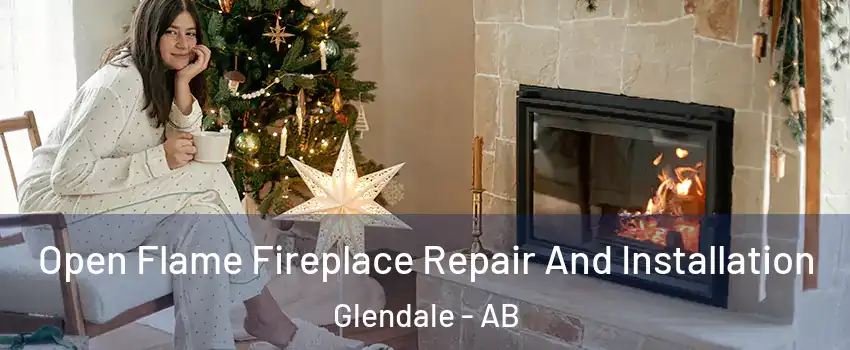 Open Flame Fireplace Repair And Installation Glendale - AB