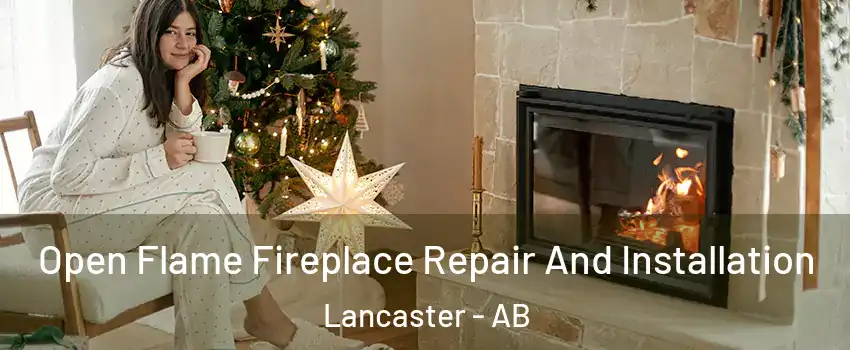 Open Flame Fireplace Repair And Installation Lancaster - AB