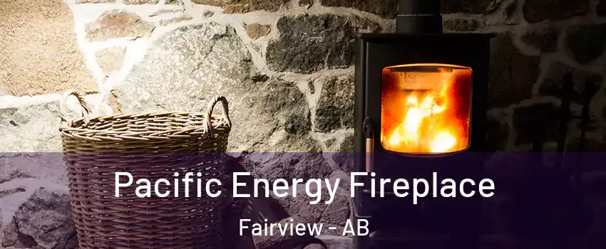 Pacific Energy Fireplace Fairview - AB