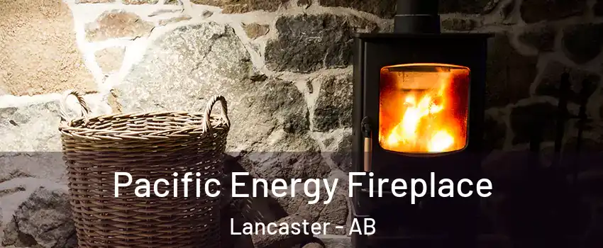  Pacific Energy Fireplace Lancaster - AB