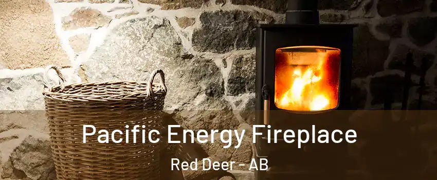 Pacific Energy Fireplace Red Deer - AB
