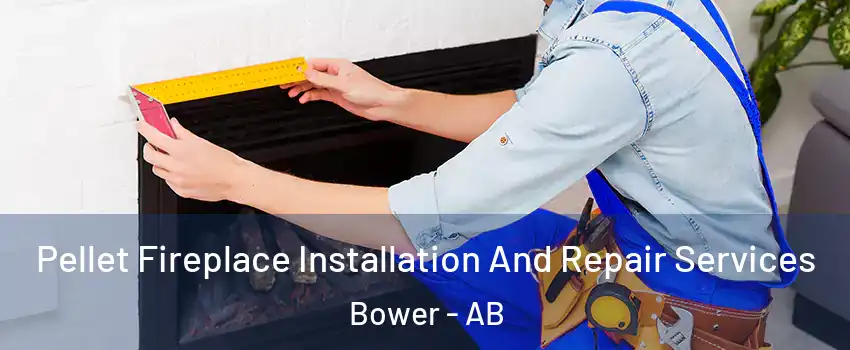 Pellet Fireplace Installation And Repair Services Bower - AB