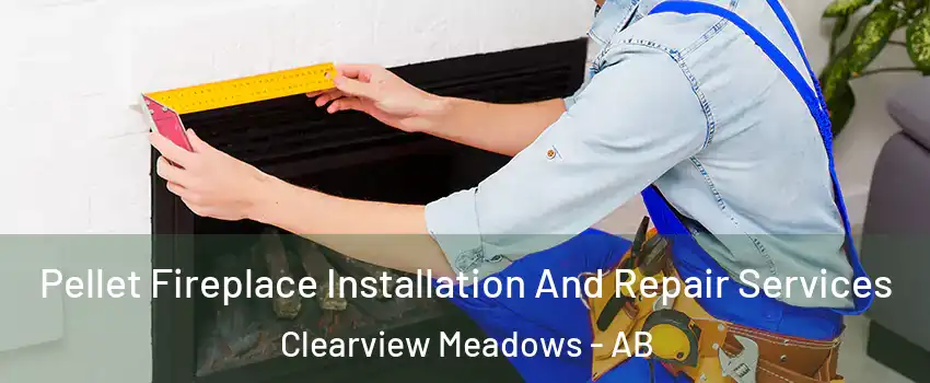 Pellet Fireplace Installation And Repair Services Clearview Meadows - AB