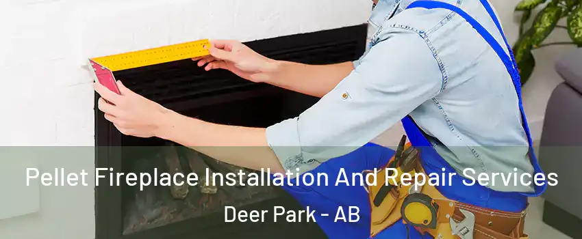  Pellet Fireplace Installation And Repair Services Deer Park - AB