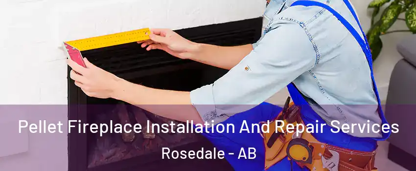 Pellet Fireplace Installation And Repair Services Rosedale - AB