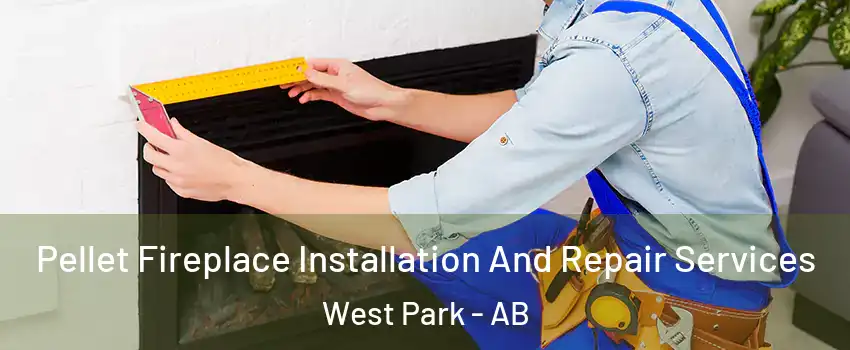 Pellet Fireplace Installation And Repair Services West Park - AB