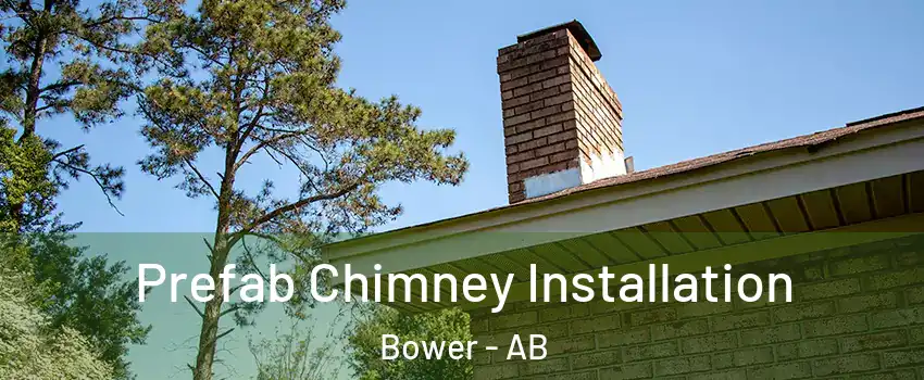 Prefab Chimney Installation Bower - AB