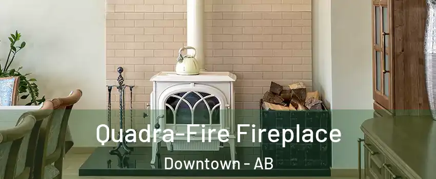 Quadra-Fire Fireplace Downtown - AB