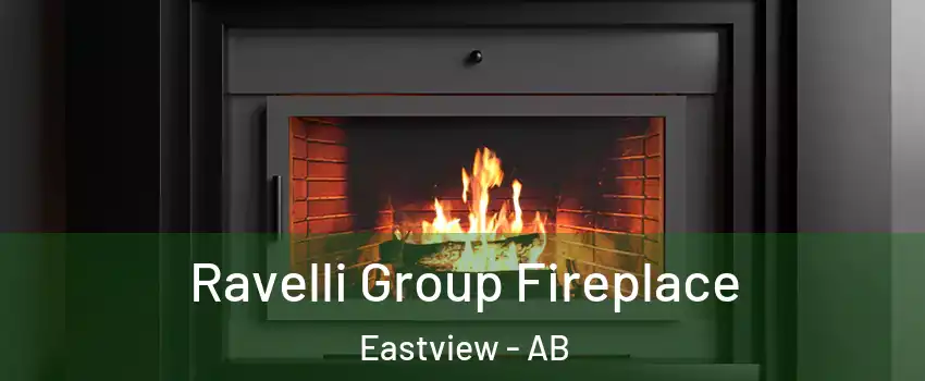 Ravelli Group Fireplace Eastview - AB