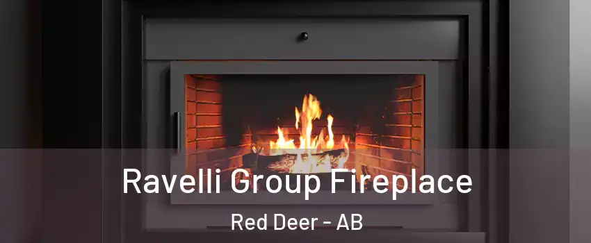 Ravelli Group Fireplace Red Deer - AB