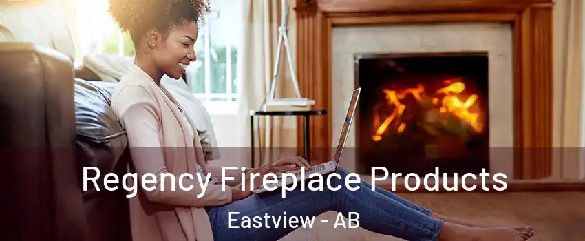 Regency Fireplace Products Eastview - AB