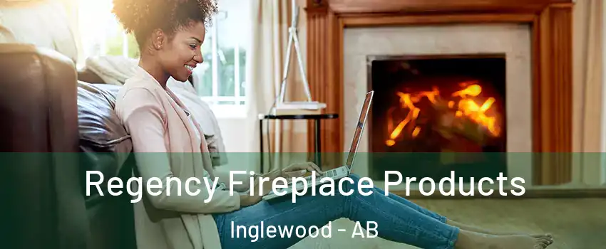 Regency Fireplace Products Inglewood - AB