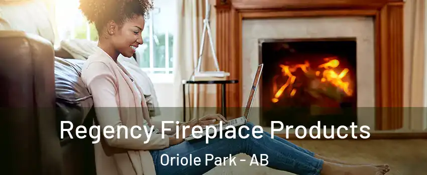  Regency Fireplace Products Oriole Park - AB