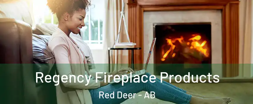 Regency Fireplace Products Red Deer - AB