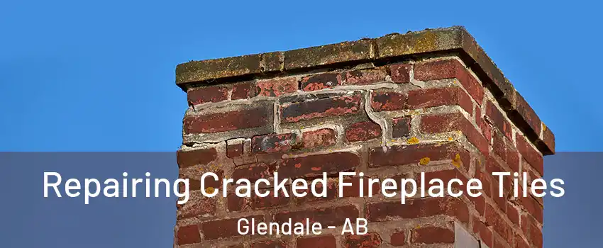 Repairing Cracked Fireplace Tiles Glendale - AB