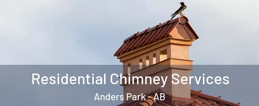 Residential Chimney Services Anders Park - AB