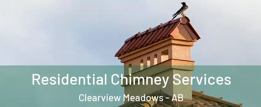 Residential Chimney Services Clearview Meadows - AB